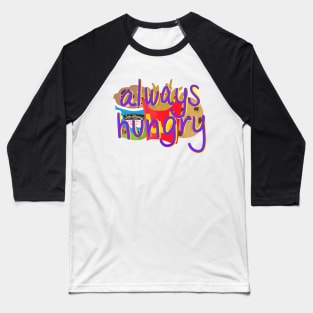 Always Hungry Baseball T-Shirt